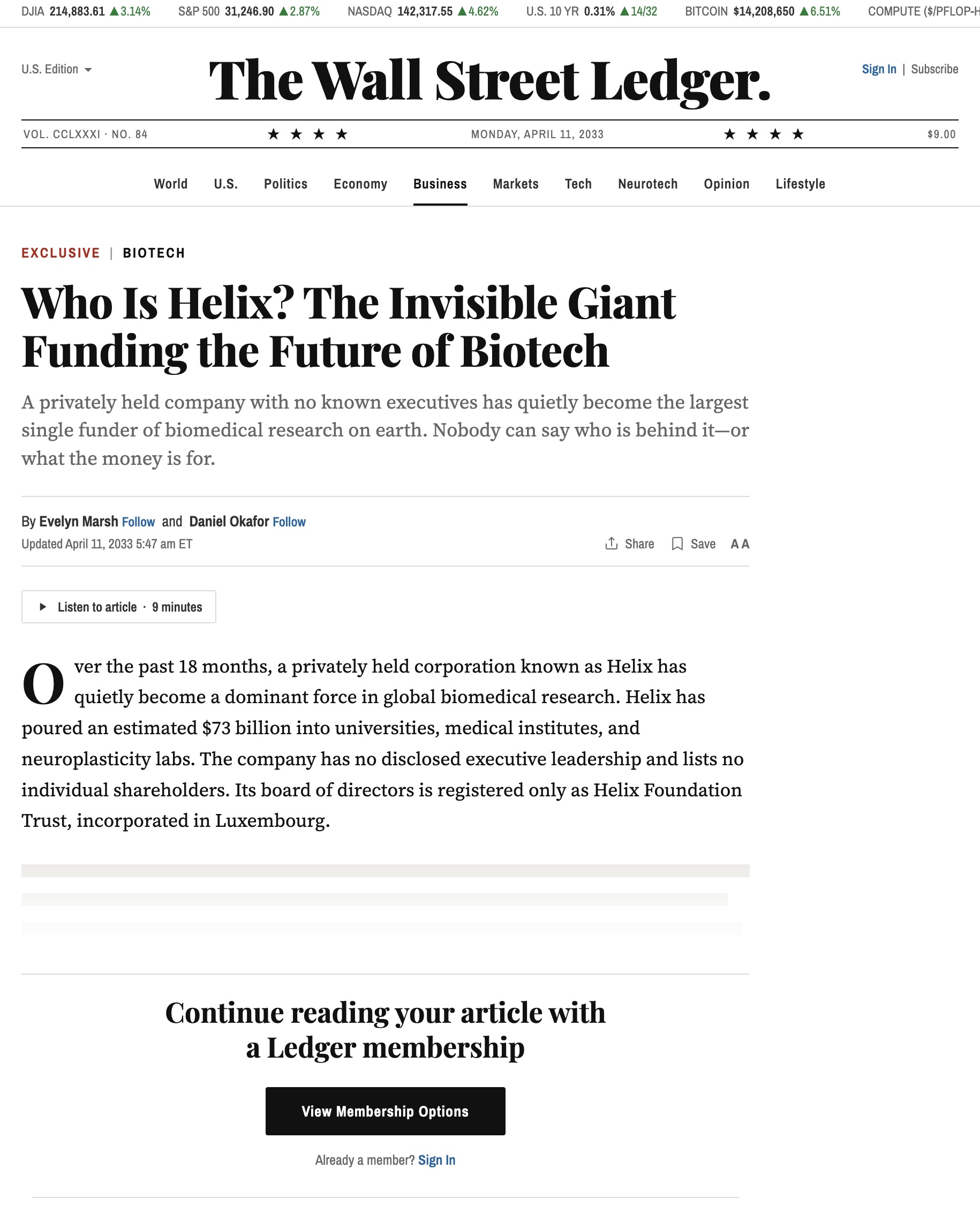 A Wall Street Ledger front-section page, Monday, April 11, 2033, headlined 'Who Is Helix? The Invisible Giant Funding the Future of Biotech,' subhead: 'A privately held company with no known executives has quietly become the largest single funder of biomedical research on earth. Nobody can say who is behind it — or what the money is for.' By Evelyn Marsh and Daniel Okafor. Visible opening paragraph, verbatim: 'Over the past 18 months, a privately held corporation known as Helix has quietly become a dominant force in global biomedical research. Helix has poured an estimated $73 billion into universities, medical institutes, and neuroplasticity labs. The company has no disclosed executive leadership and lists no individual shareholders. Its board of directors is registered only as Helix Foundation Trust, incorporated in Luxembourg.' The rest is cut off by a paywall: 'Continue reading your article with a Ledger membership.'