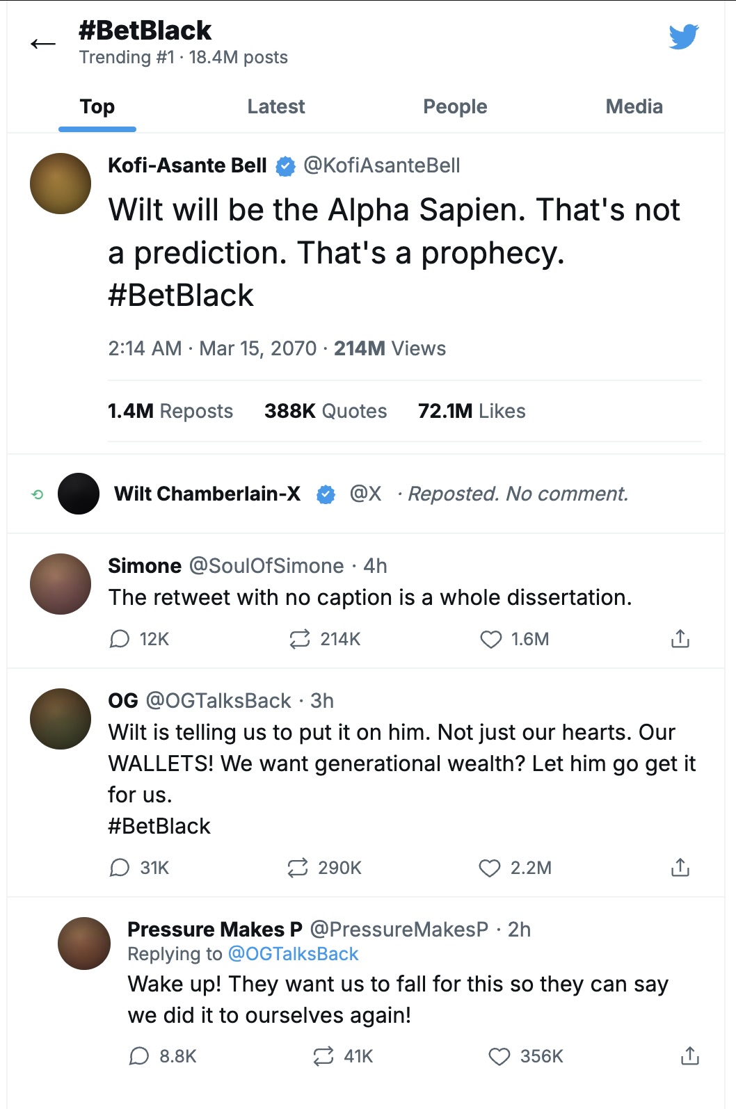 Screenshot of top tweets under #BetBlack (Trending #1, 18.4M posts). Kofi-Asante Bell (verified, @KofiAsanteBell, 2:14 AM, Mar 15, 2070, 214M views): 'Wilt will be the Alpha Sapien. That's not a prediction. That's a prophecy. #BetBlack' 1.4M reposts, 388K quotes, 72.1M likes. Below it: 'Wilt Chamberlain-X (verified, @X) — Reposted. No comment.' Simone (@SoulOfSimone): 'The retweet with no caption is a whole dissertation.' (1.6M likes). OG (@OGTalksBack): 'Wilt is telling us to put it on him. Not just our hearts. Our WALLETS! We want generational wealth? Let him go get it for us. #BetBlack' (2.2M likes). Pressure Makes P (@PressureMakesP) replying: 'Wake up! They want us to fall for this so they can say we did it to ourselves again!' (356K likes).